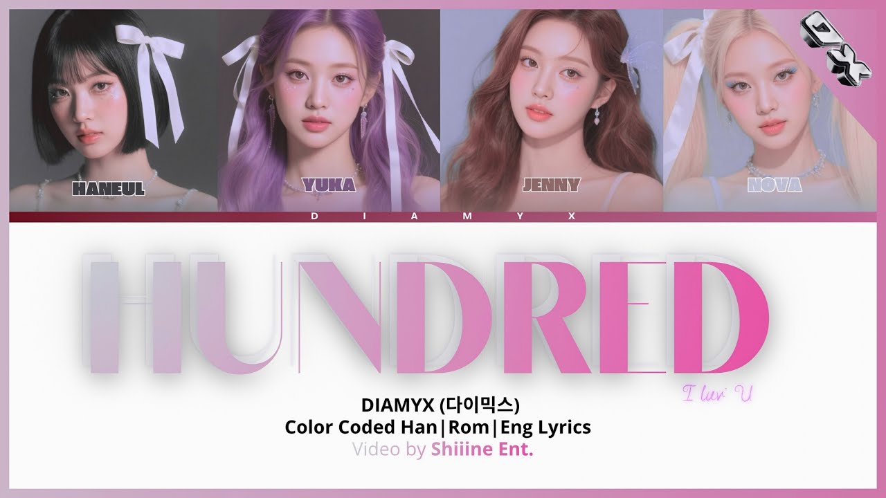 DIAMYX ‘HUNDRED (I Luv U)’ (SPECIAL🫂) | Color Coded Lyrics (Eng/Rom/Kor) [Jenny, Haneul, Yuka, Nova]