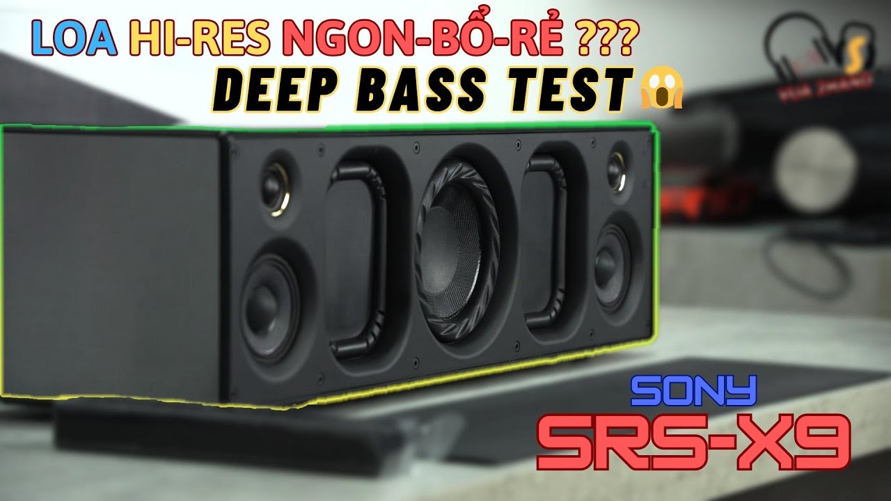 DEEP BASS TEST | SONY SRS-X9 || Loa HI-RES NGON-BỔ-RẺ ??! | Sao ae Audiophile săn lùng X9 dữ vậy ??!