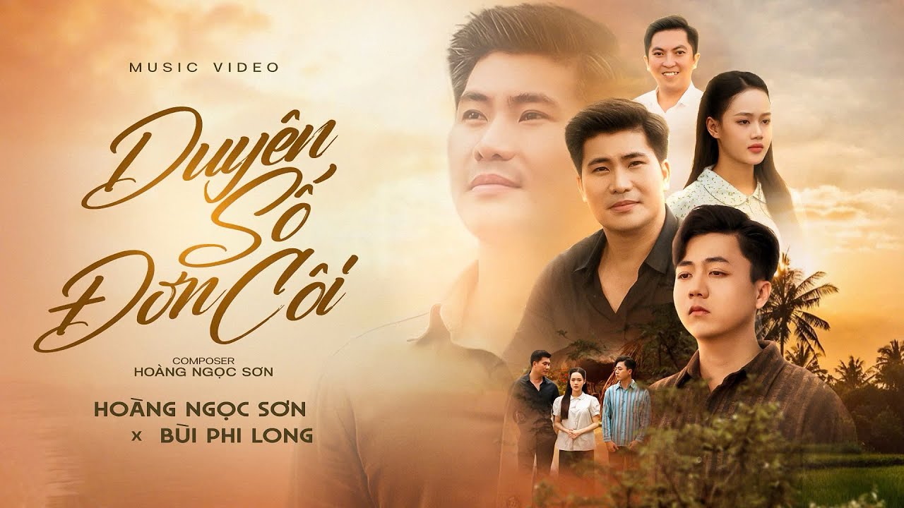 Duyên Số Đơn Côi | Hoàng Ngọc Sơn x Bùi Phi Long | Music Video - ngày mình biệt ly anh cố trông theo