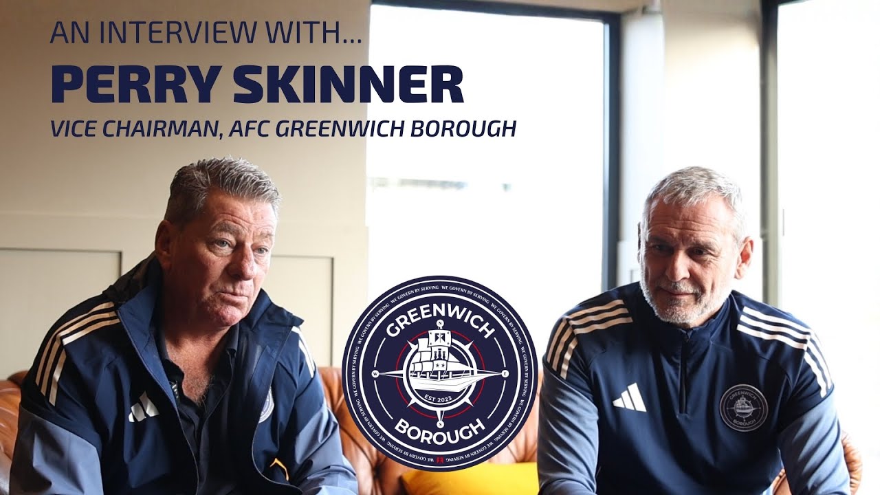 Perry Skinner returns to borough football | AFC Greenwich Borough Vice Chairman Interview
