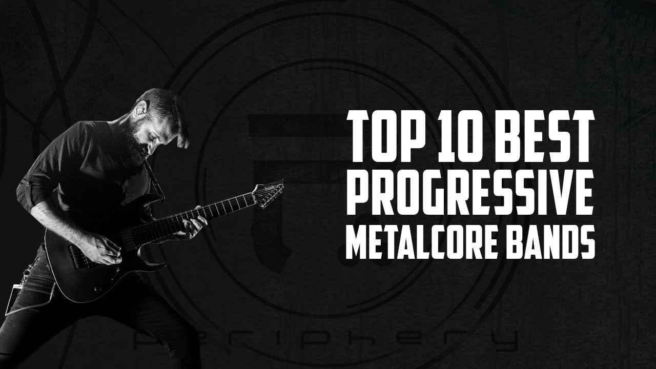 Top 10 Best Progressive Metalcore Bands