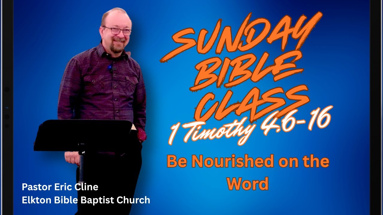 Adult Sunday School Class, 1 Timothy 4:6-16, Pastor Eric Cline