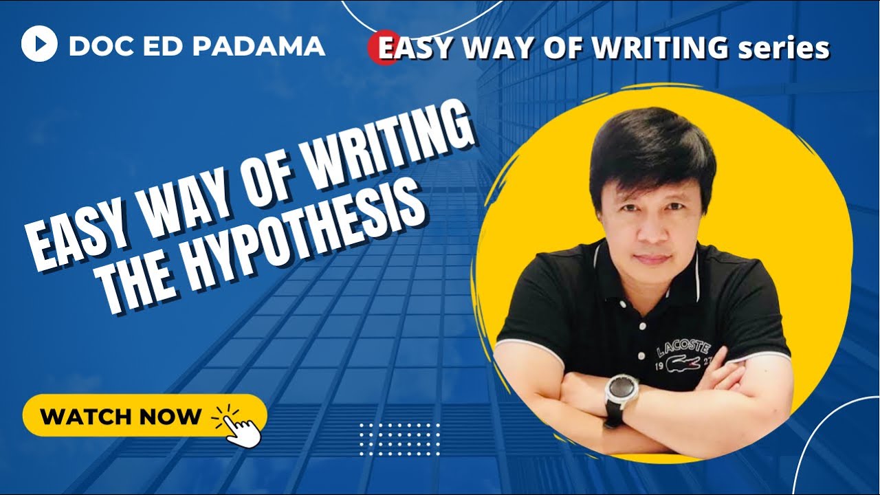 EASY WAY OF WRITING THE HYPOTHESIS OF THE STUDY