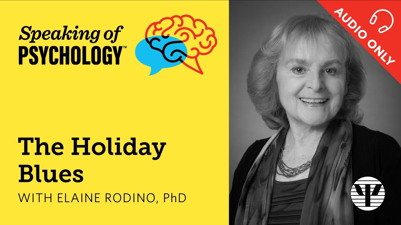 The holiday blues, with Elaine Rodino, PhD | Speaking of Psychology