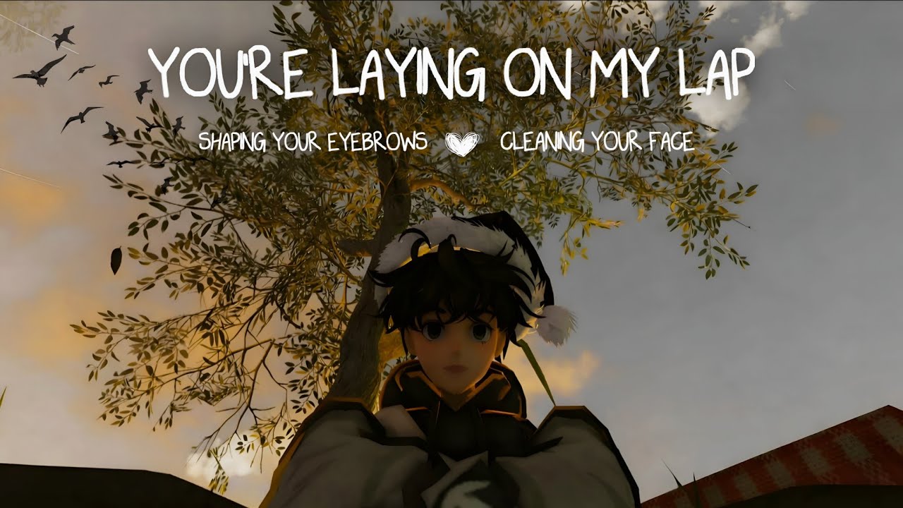 Roblox ASMR ~ YOU'RE LAYING ON MY LAP 🤍