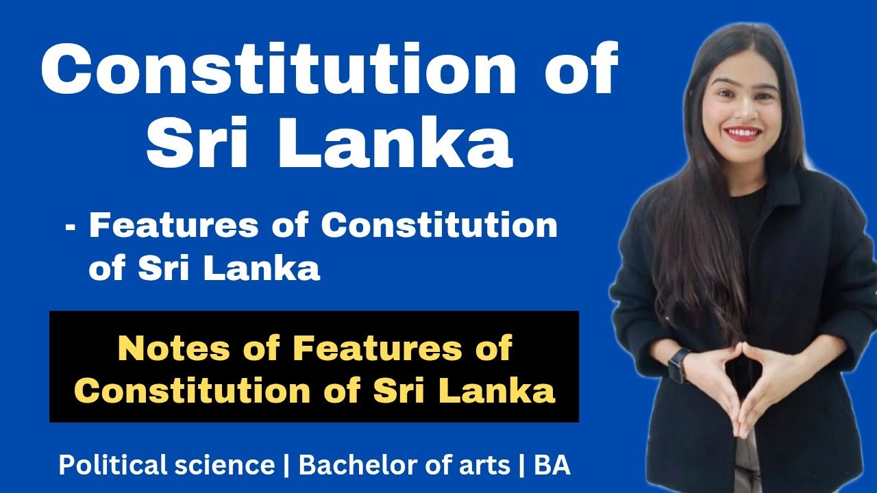Constitution of Sri Lanka | Features | Sri Lanka Constitution | comparative govt & politics | BA