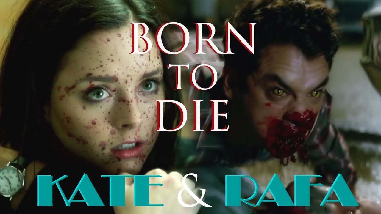 Kate & Rafa || Born To Die [From Dusk Till Dawn]