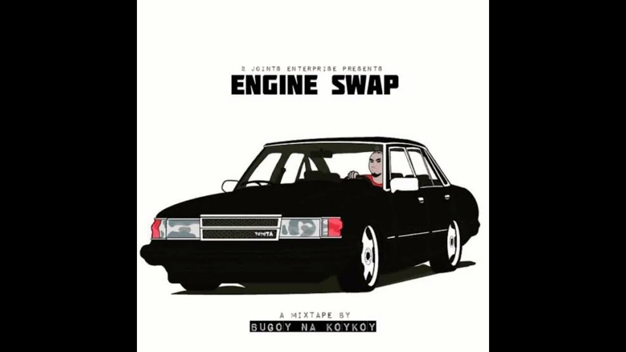 Bugoy na Koykoy - Engine Swap (Mixtape)