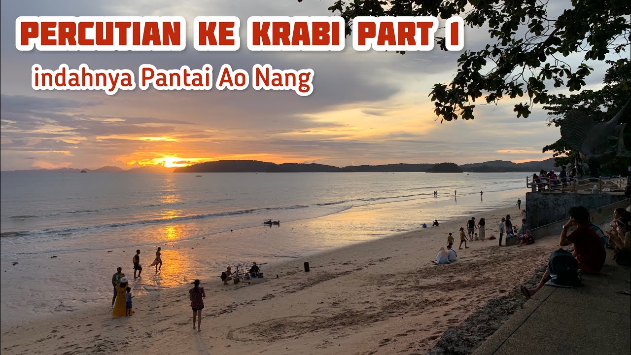 Tempat menarik di Krabi Thailand part 1- perjalanan dari Hatyai ke Krabi | cantiknya pantai Ao Nang