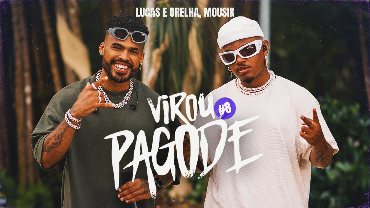 Virou Pagode #8: Ela / Uber / Desculpa Qualquer Coisa - Lucas e Orelha, Mousik