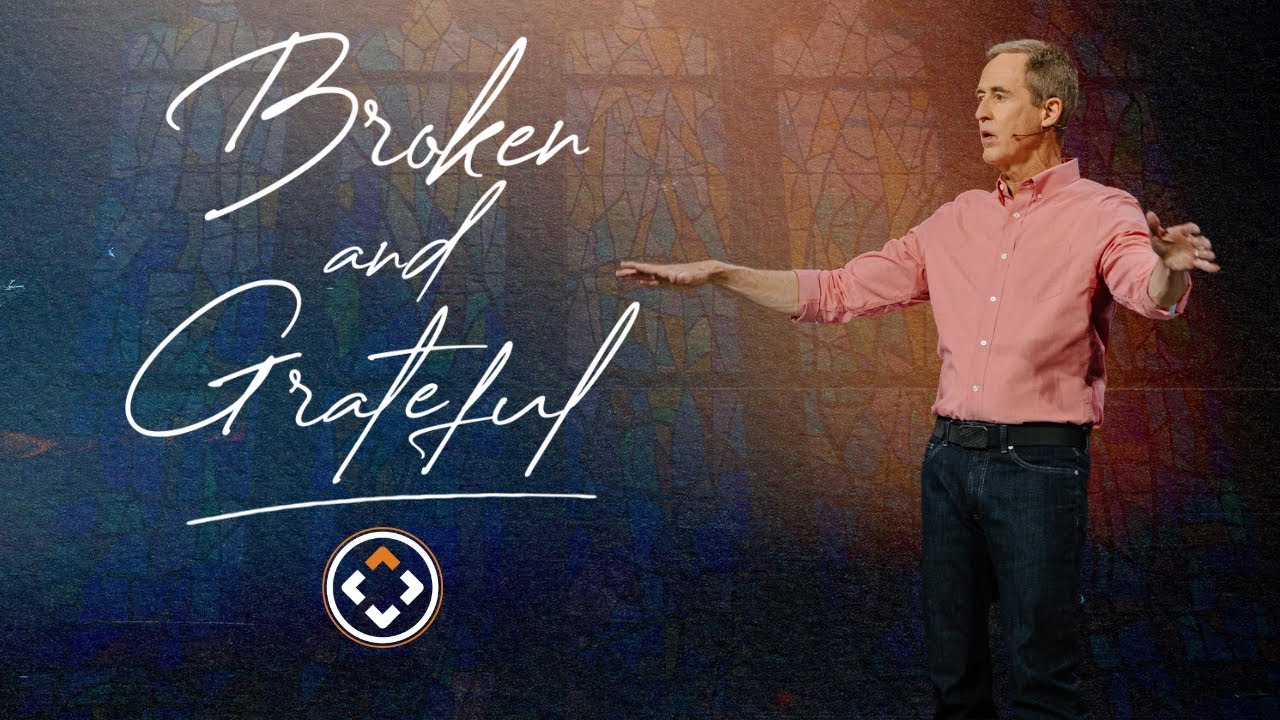 Broken and Grateful | Andy Stanley