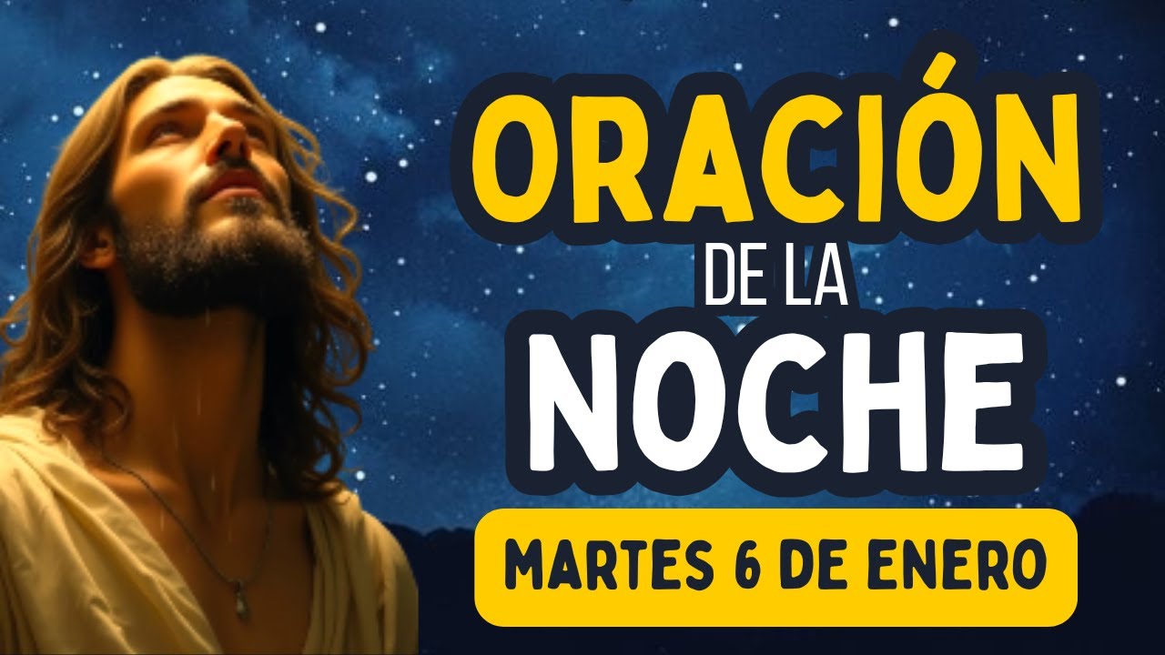 Oración Nocturna del martes 6 de enero 