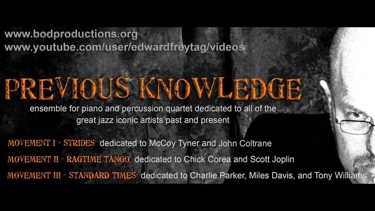 Edward Freytag PREVIOUS KNOWLEDGE for piano and four percussionists...dedicated to the jazz masters!