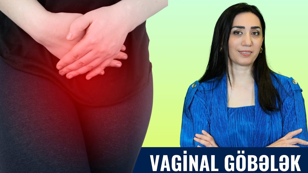 VAGİNAL GÖBƏLƏK İNFEKSİYASI Nədir? Niyə Yaranır? / Ginekoloq Vüsalə Əzizova