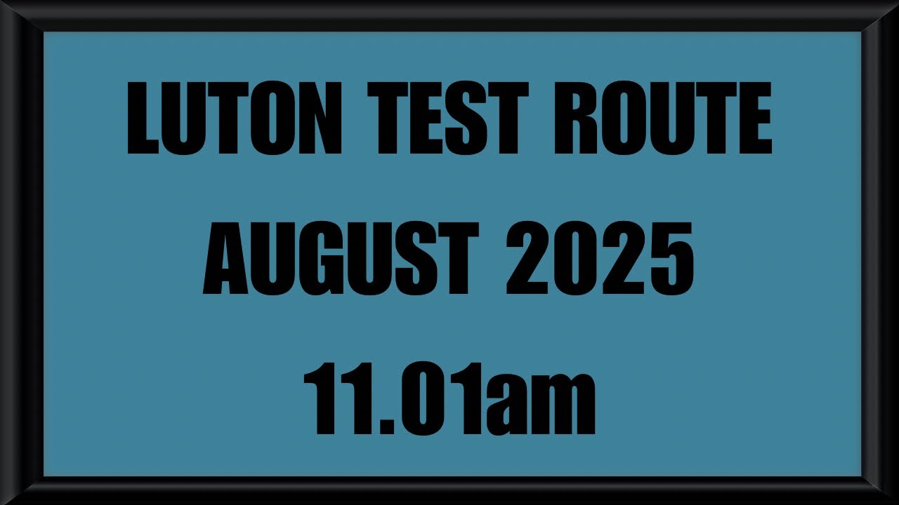 LUTON TEST ROUTE | DRIVING TEST | LEARN TO DRIVE - 11.01am AUGUST 2025