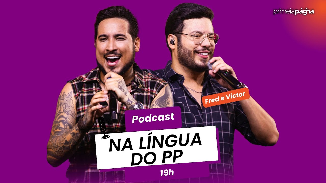Fred e Victor no Na Língua do PP: perrengues, música inédita e novidades