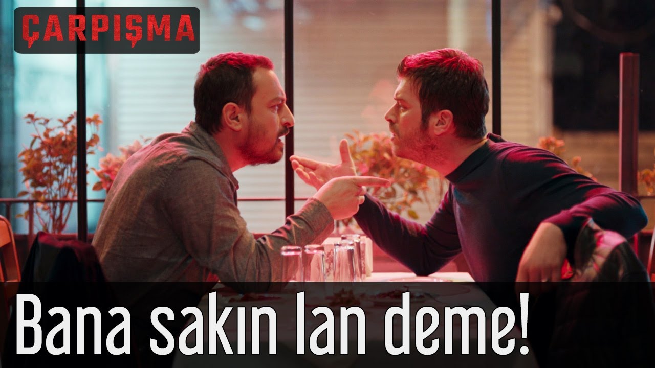 Çarpışma - Bana Sakın Lan Deme!