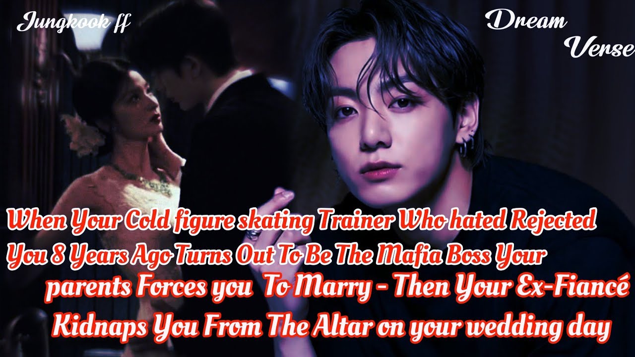 JUNGKOOK FF/When Your Cold figure skating Trainer Who hated and Rejected You 8 Years Ago Turns ..