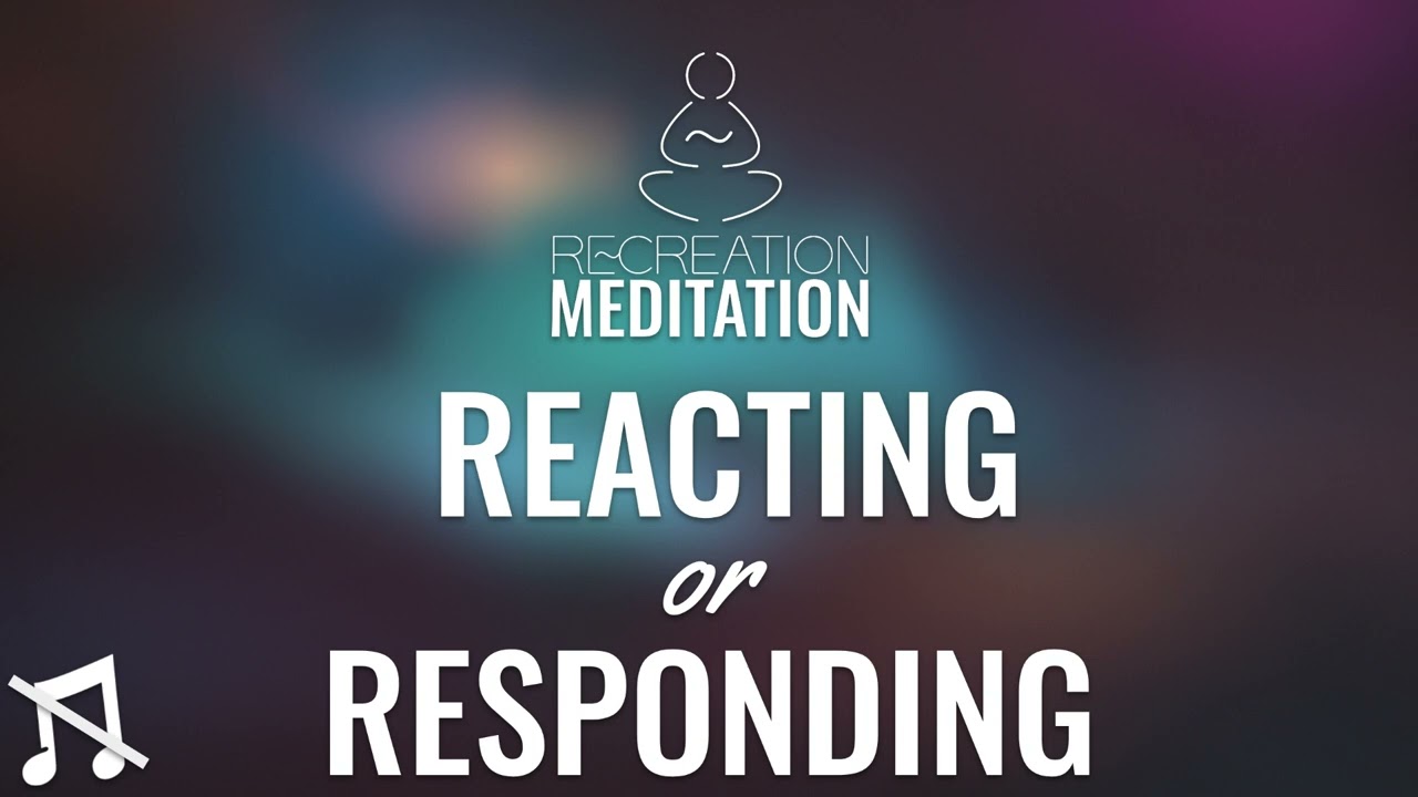 Reacting or Responding Meditation 🎧  Voice Only