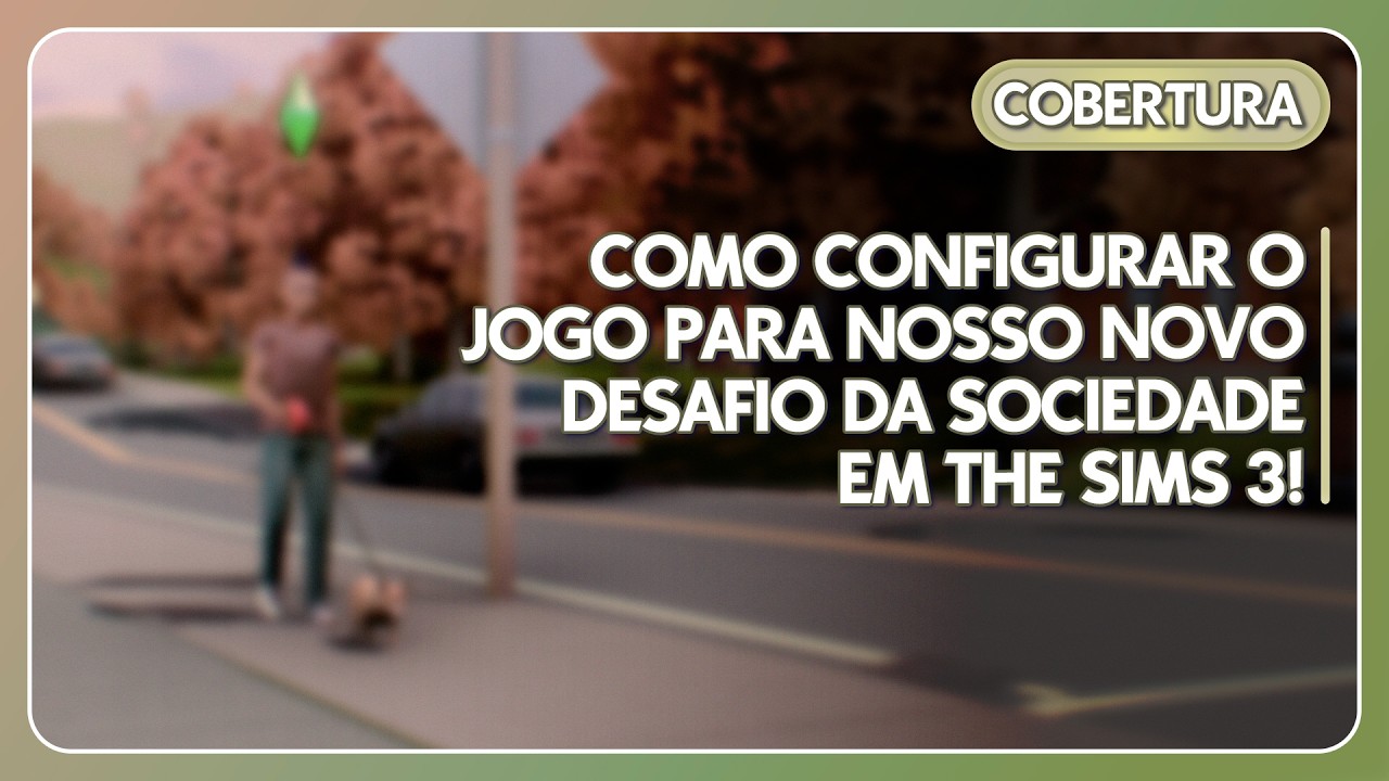 DESAFIO DA SOCIEDADE - COMO CONFIGURAR SEU JOGO | THE SIMS 3