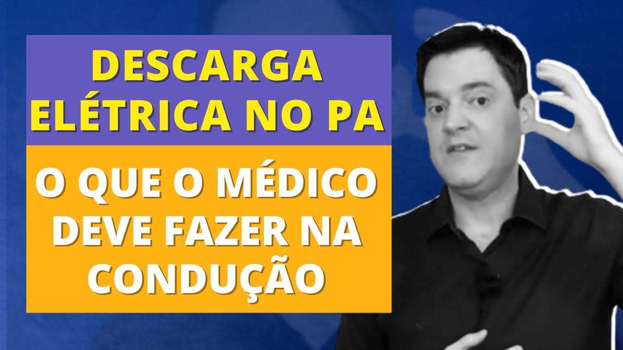 DESCARGA ELÉTRICA no PA, o que o MÉDICO deve fazer na condução