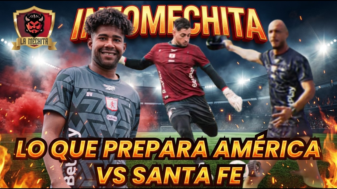 🔴INFOMECHITA 7:00 PM-11 FEB🚨LO QUE PREPARA AMÉRICA VS SANTA FE🔥SE VIENEN ROTACIONES EN EL ROJO❓🤔