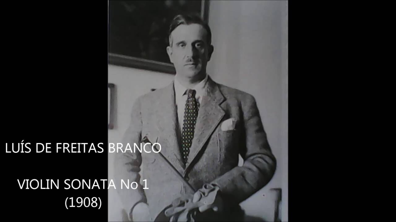 LUÍS DE FREITAS BRANCO -  VIOLIN SONATA No 1 (1908)