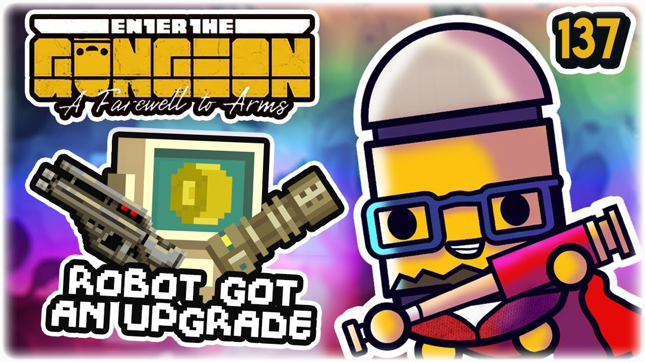 Robot's New Arm | Part 137 | Let's Play Enter the Gungeon: Rainbow Mode | HD