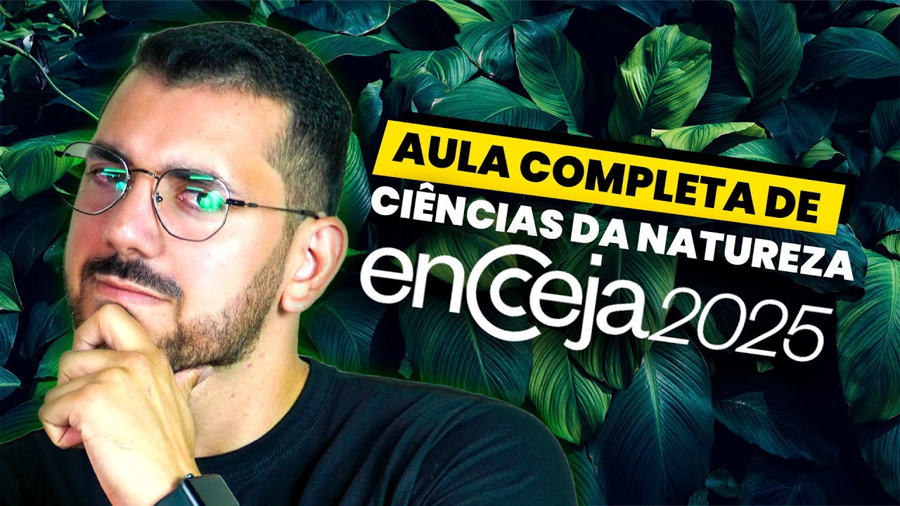 Aula mais completa de Ci&ecirc;ncias da natureza para o ENCCEJA