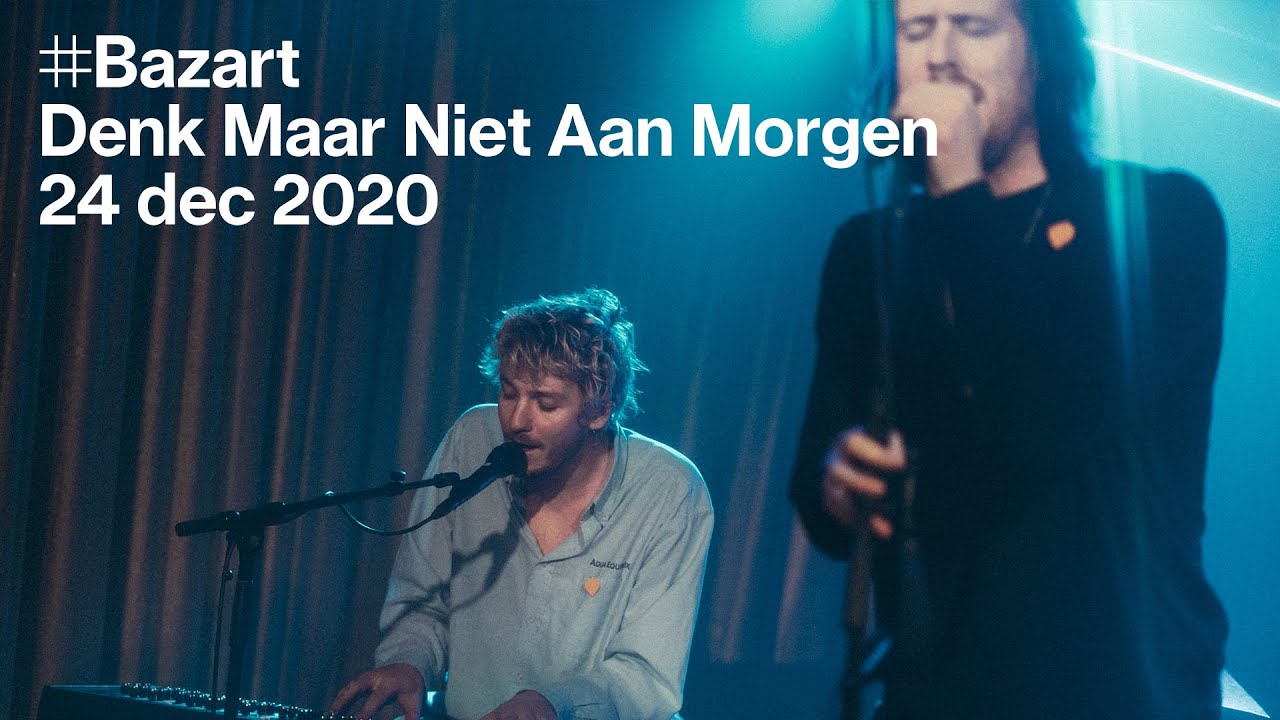 Beats of love: Bazart — Denk Maar Niet Aan Morgen (live)