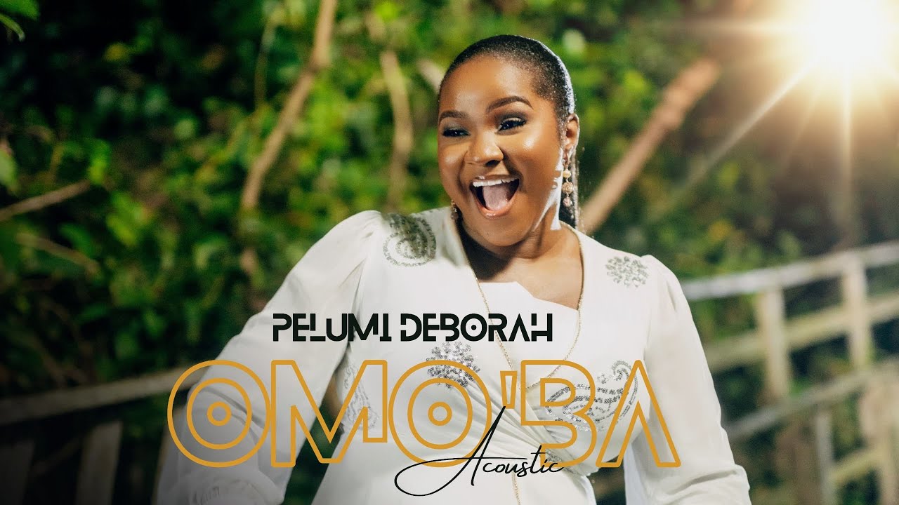 OMO’BA (Special Version)- PELUMI DEBORAH