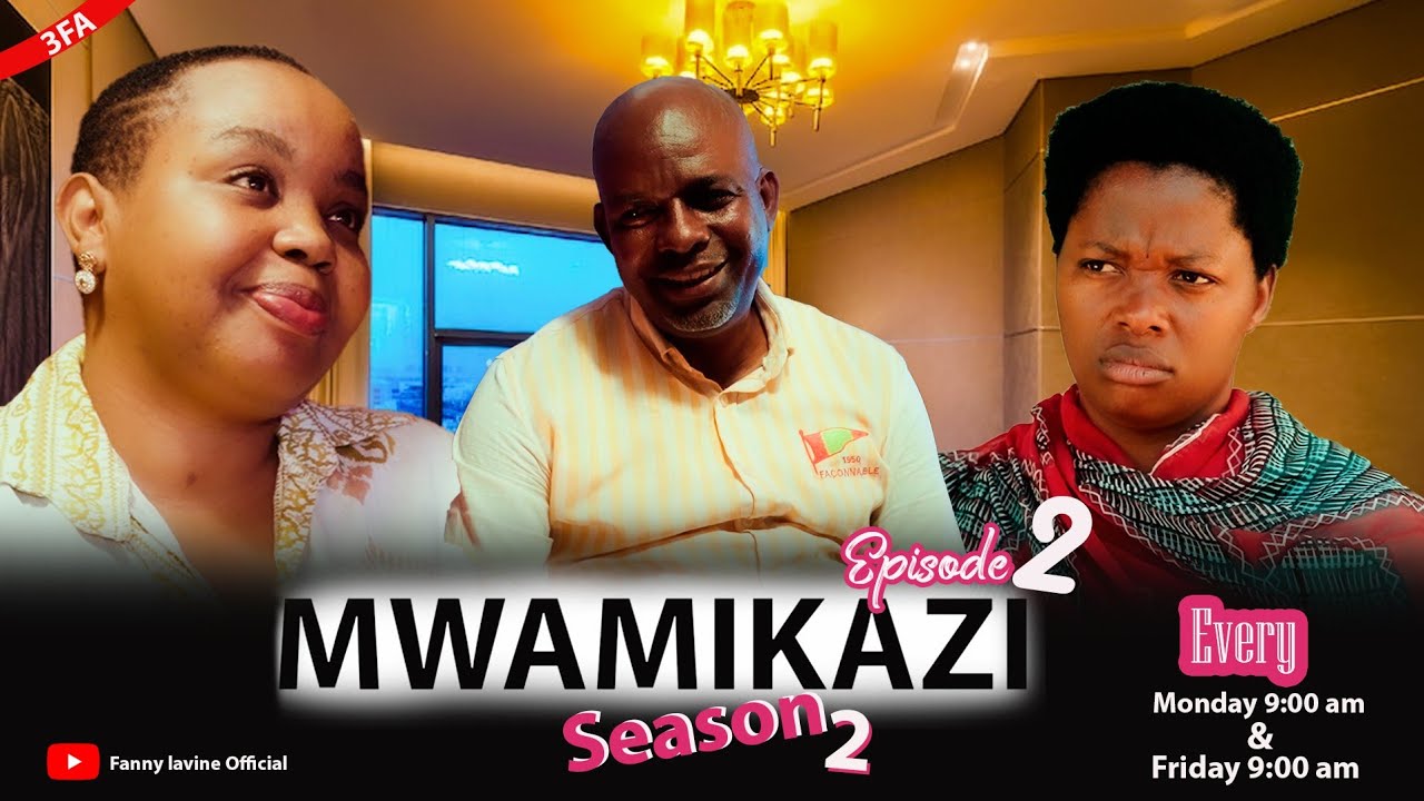 MWAMIKAZI SEASON2️⃣ EPISODE 2✨