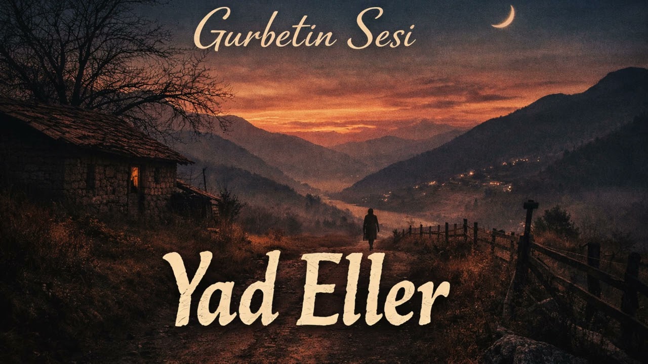 Yad Eller l Gurbetin Sesi