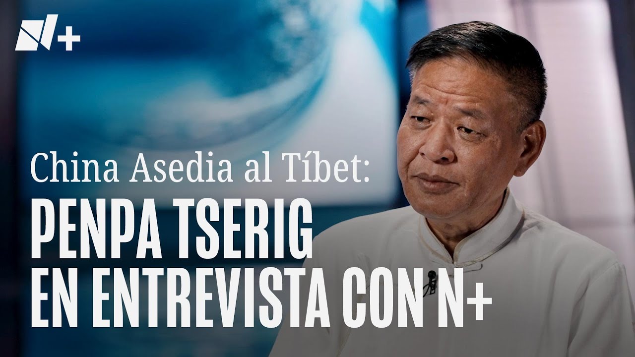 ¿Qué está pasando en el Tibet? Penpa Tsering en entrevista con Enrique Acevedo - N+