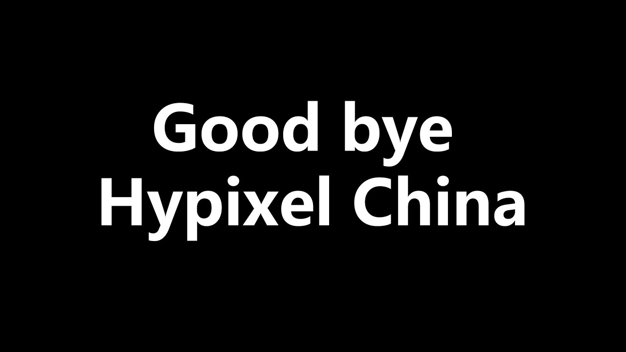 Good bye Hypixel China