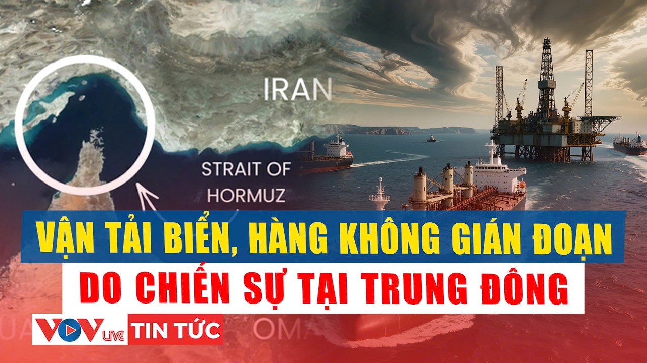 Giá cước tăng cao vận tải biển, hàng không gián đoạn do chiến sự tại Trung Đông | VOVLive