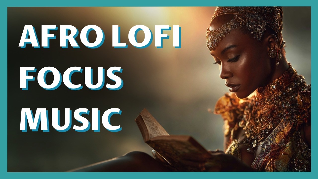 Afro Lofi Music for Study Concentration - Lofi Music to Relax/Study/Work [Soothing Lofi Chill Mix]