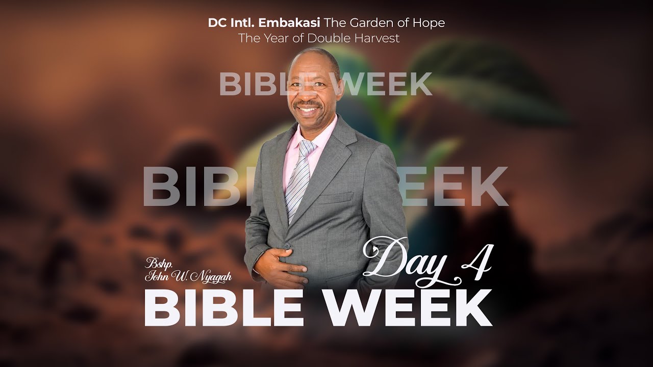 BIBLE WEEK DAY 4 | BISHOP JOHN W. NYAGAH | THE GARDEN OF HOPE