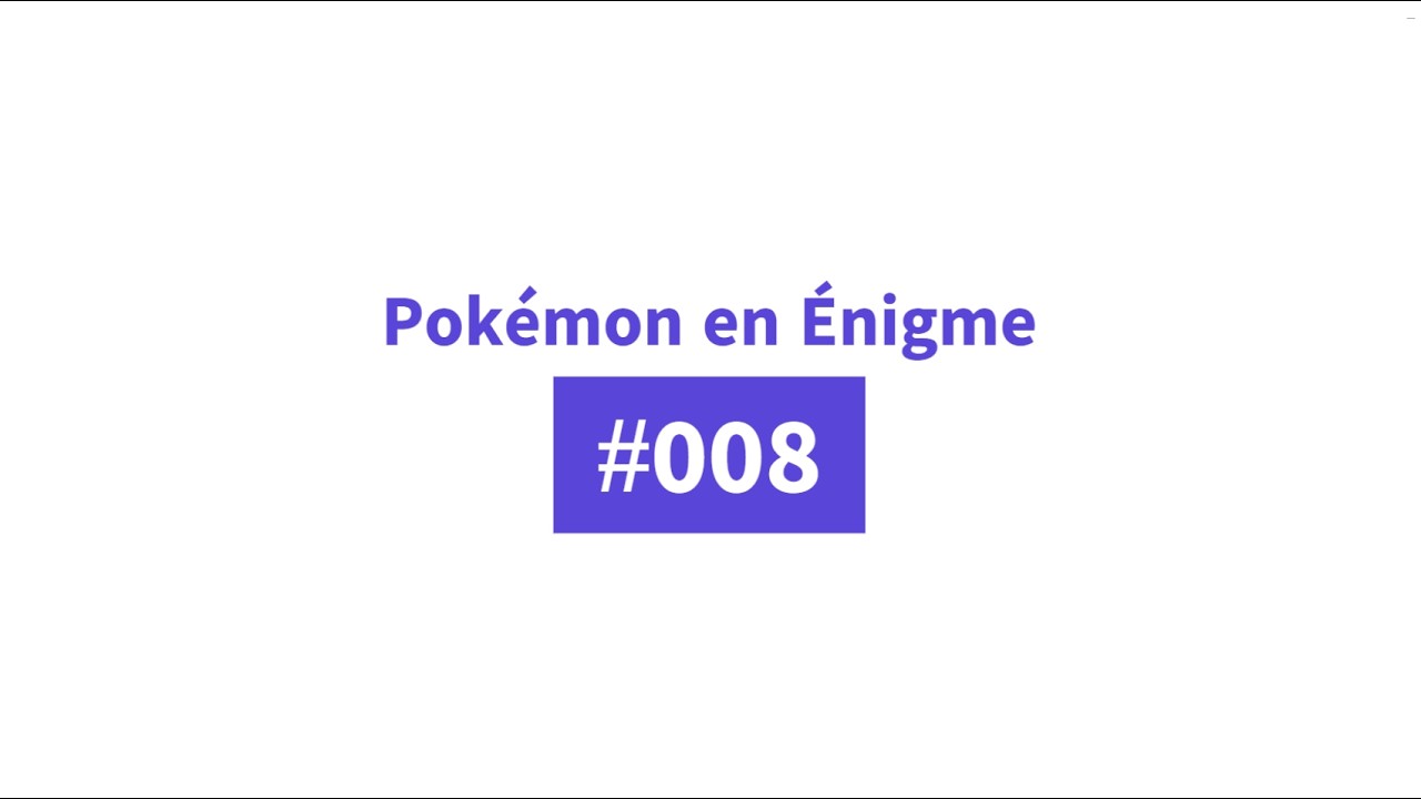 Pokémon en Énigme #008