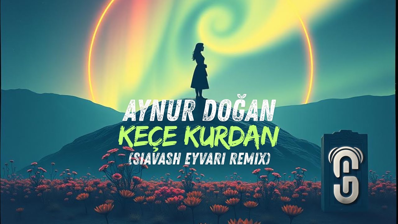 Aynur Doğan - Keçe Kurdan (Siavash Eyvari Remix)