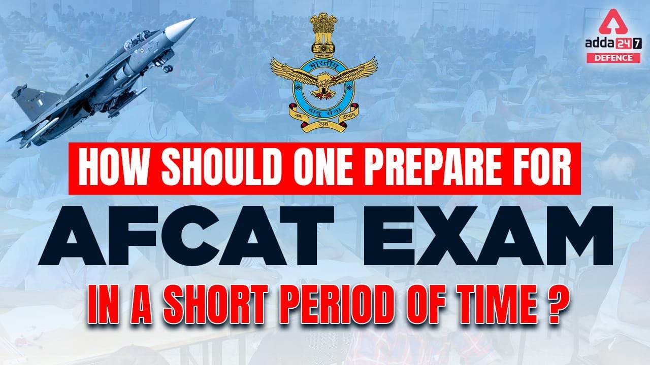 AFCAT 2 2022 Preparation | How Should One Prepare for AFCAT Exam in a Short Period of Tme?