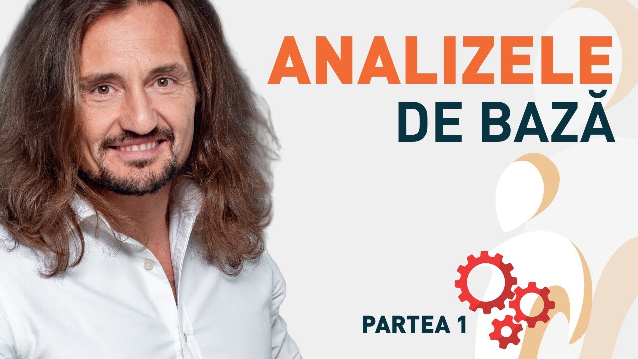 ANALIZELE DE BAZĂ Explicate Simplu: Care sunt, Ce înseamnă și Cum să le interpretezi | Partea 1/5