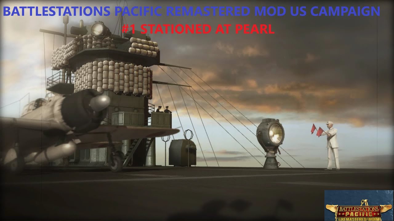 Battlestations Pacific Remastered Mod US Campaign #1: Stationed at Pearl