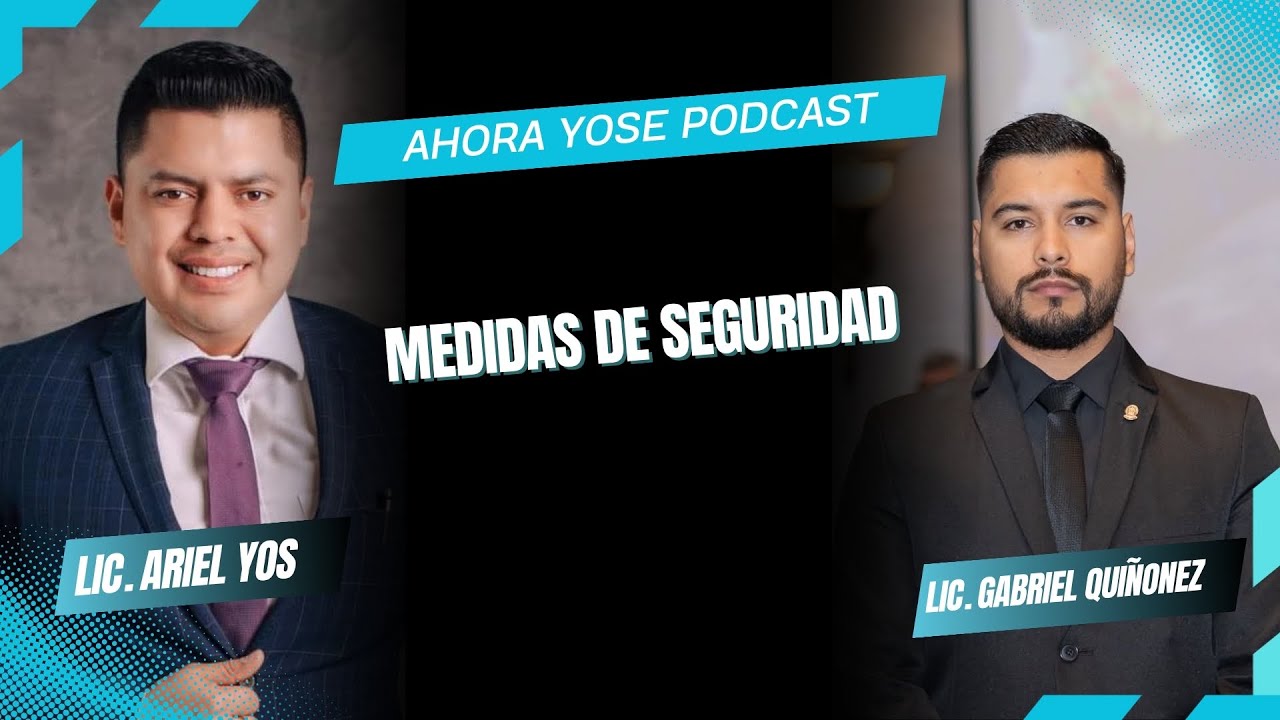 Podcast Guatemala Ahora Yo Se: Medidas De Seguridad Con el Lic. Ariel Yos y el Lic. Gabriel Qui&ntilde;ones