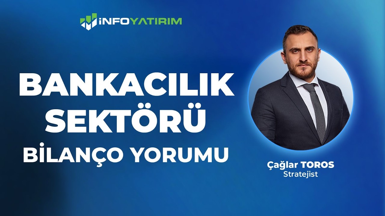 Bankacılık Sektörü Bilanço Yorumu I Çağlar Toros '25 Şubat 2026' | İnfo Yatırım