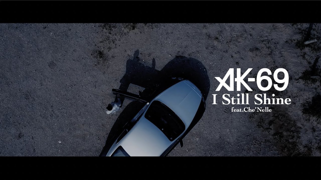 AK-69 - I Still Shine feat. Che'Nelle [Official Video] Re-release