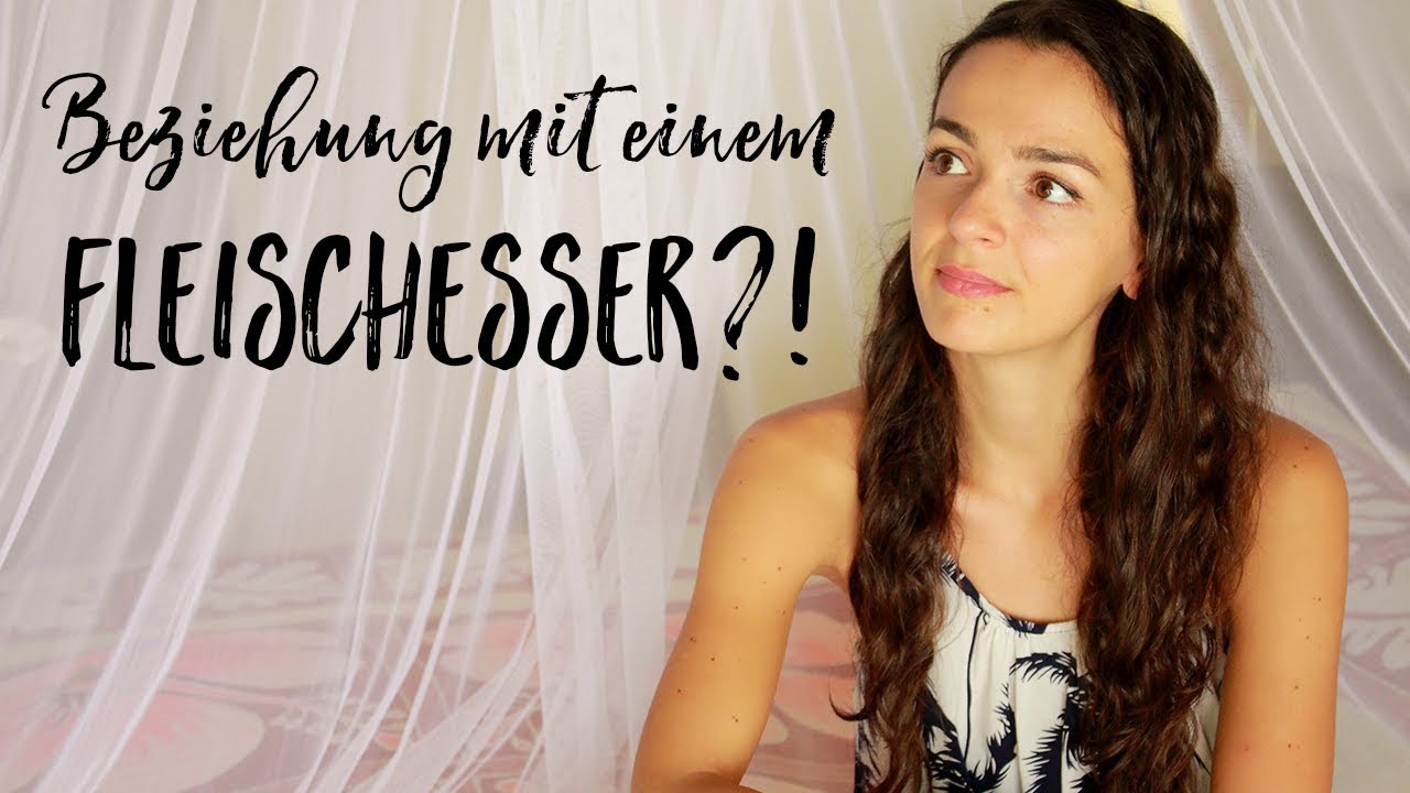 ALS VEGANER mit einem FLEISCHESSER zusammen sein?!