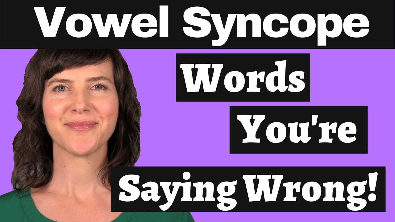 Master the American Accent: Vowel Syncope (aka, Words You're Saying Wrong!)