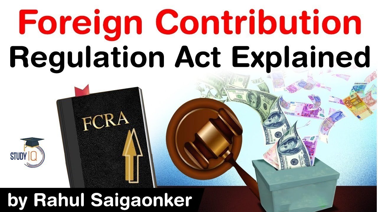 Foreign Contribution Regulation Act explained, FCRA rules & regulations, How FCRA control donations?