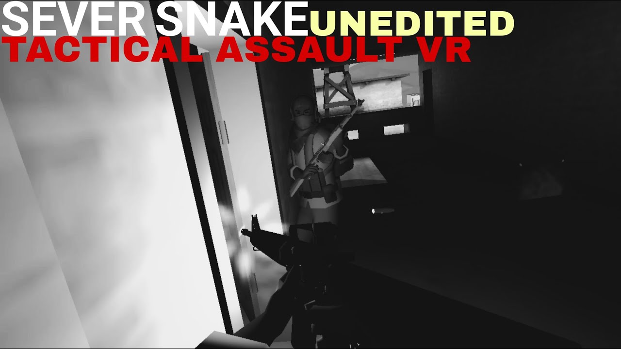 SEVER SNAKE MISSION │ Tactical Assault Vr Unedited
